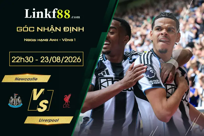 Soi Kèo Newcastle vs Liverpool, 22h30 Ngày 23/8